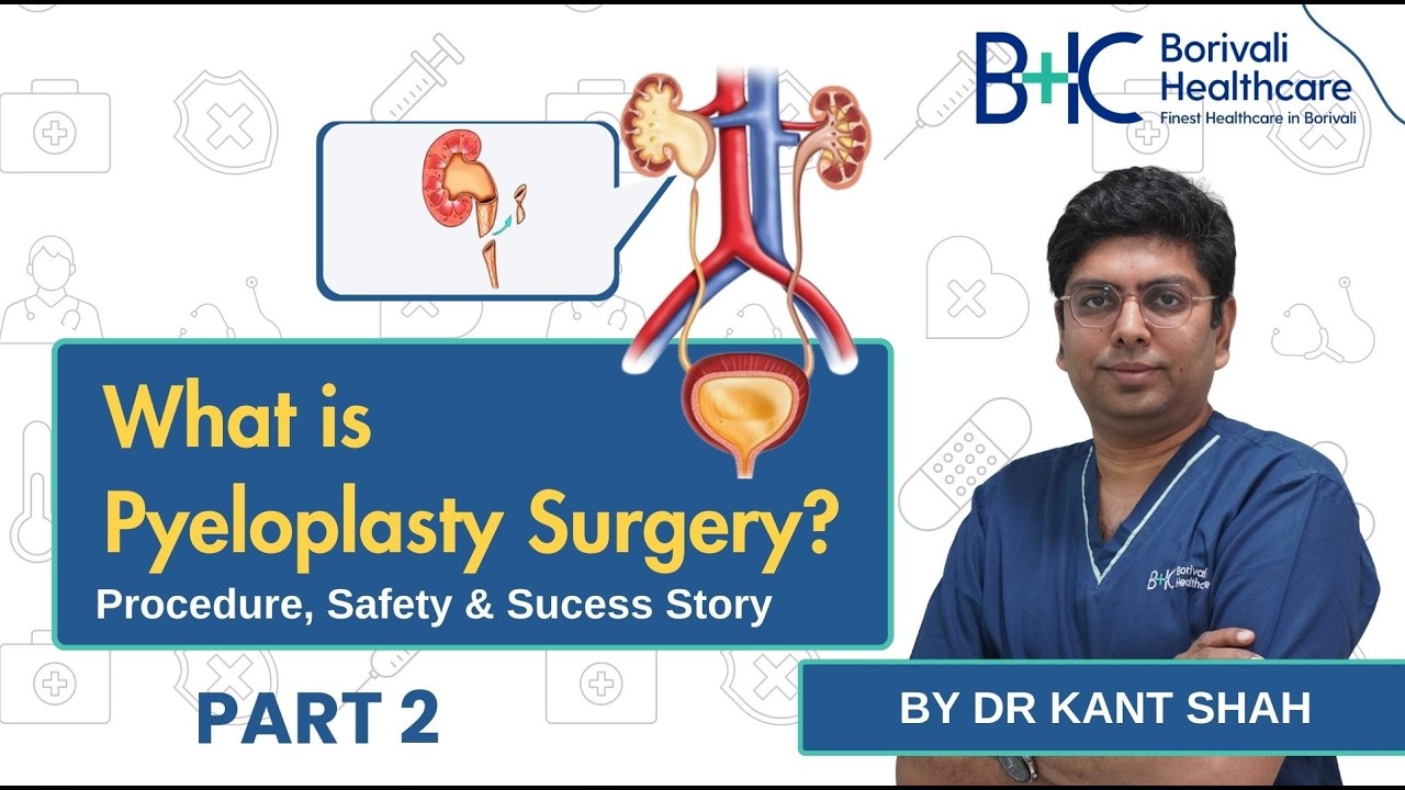 What Is Pyeloplasty Surgery? Procedure, Safety & Success Story | Part 2| Dr Kant Shah