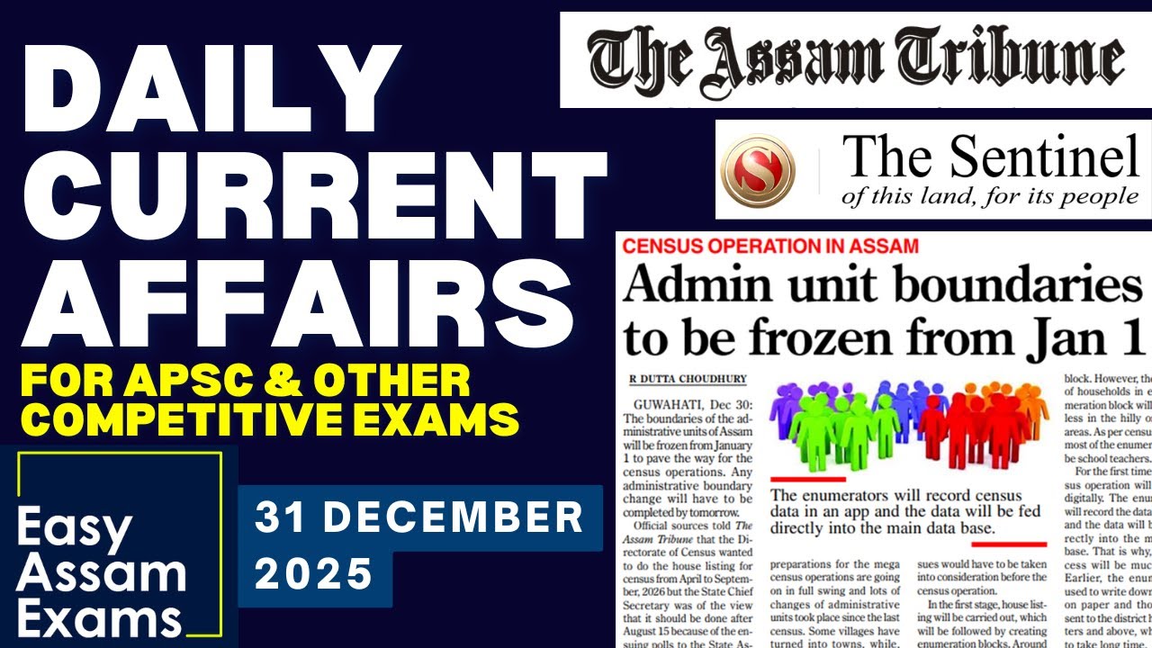 Daily Current Affairs- 31 December 2025 | EASY ASSAM EXAMS | APSC | ADRE | ASSAM POLICE