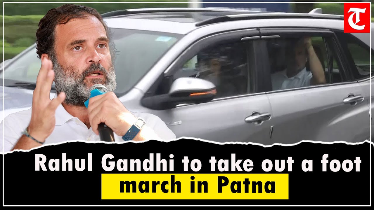 Rahul Gandhi leaves for Patna, to take out a foot march
