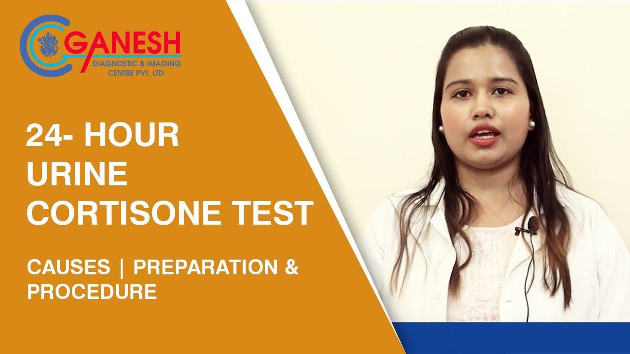 About 24-Hour Urine Cortisone Test | Causes | Preparation & Procedure | Ganesh Diagnostic