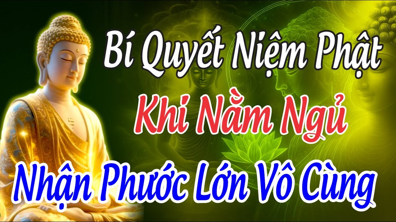 Bí Quyết Niệm Phật Khi Ngủ Theo Lời Kinh Địa Tạng - Phước Báu Tăng Trưởng, Gia Đạo An Vui