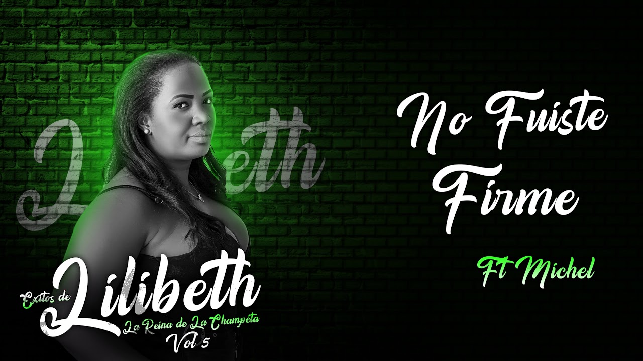 No Fuiste Firme [Audio Oficial] - Lilibeth ft Michel