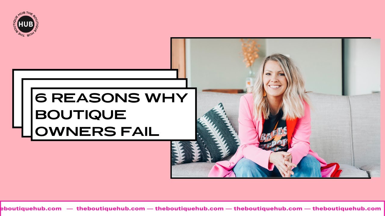 Six Reasons Why Boutiques Fail and How to Avoid Those Pitfalls