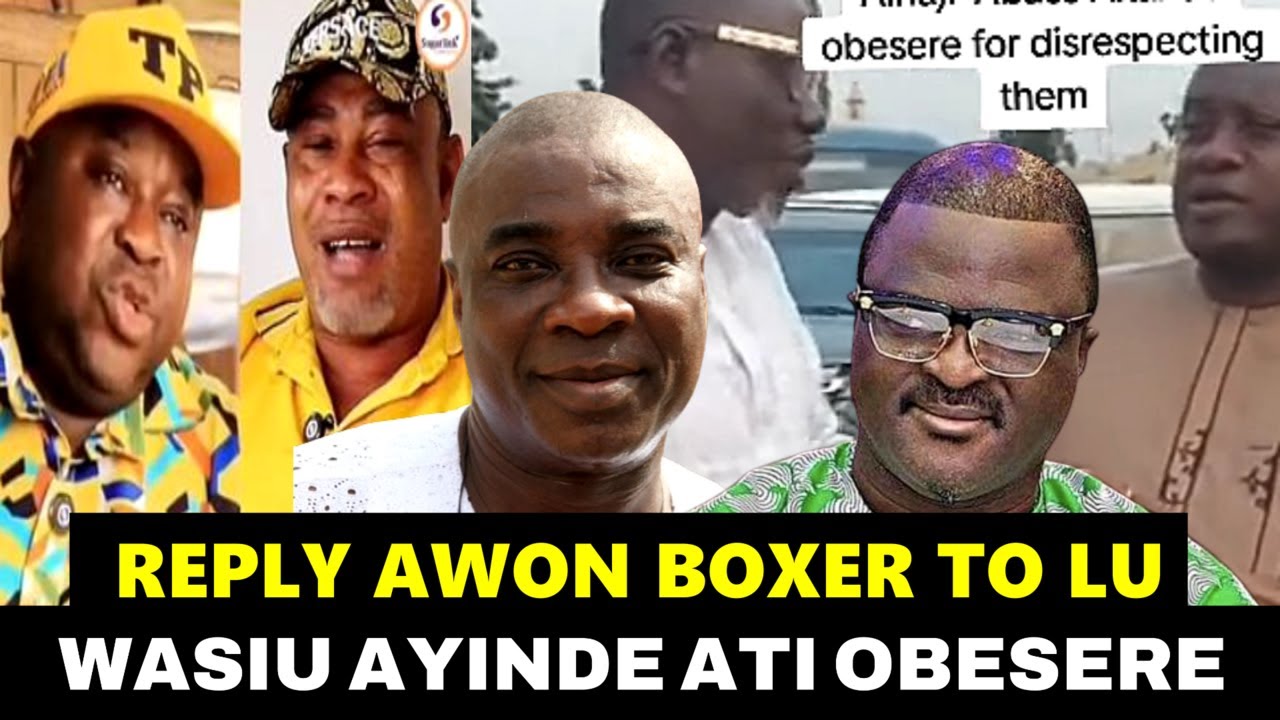 O DOJUE! REPLY AWON BOXER TO LU WASIU AYINDE ATI OBESERE