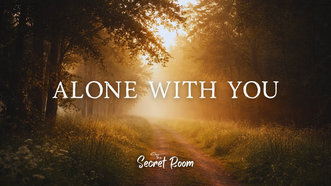 ALONE WITH YOU // Prayer Instrumental for Devotion