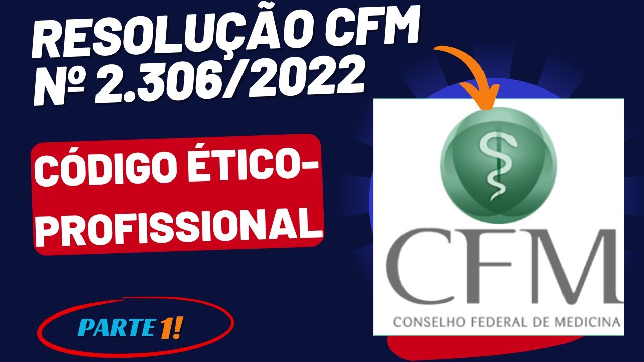 CFM: C&oacute;digo de Processo &Eacute;tico-Profissional (CPEP) | Resolu&ccedil;&atilde;o CFM N&ordm; 2.306/2022