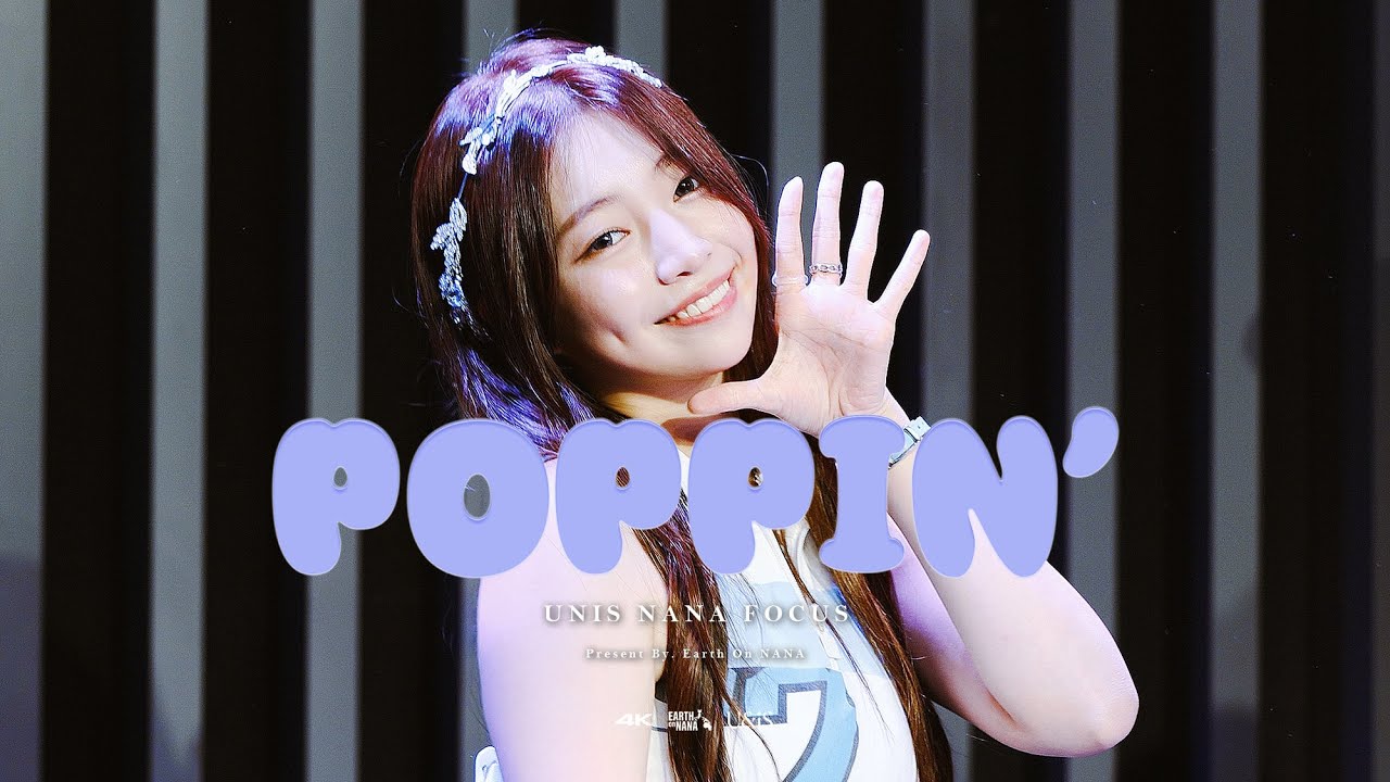 [4K] 241013 UNIS NANA - POPPIN' l 유니스 나나 FOCUS