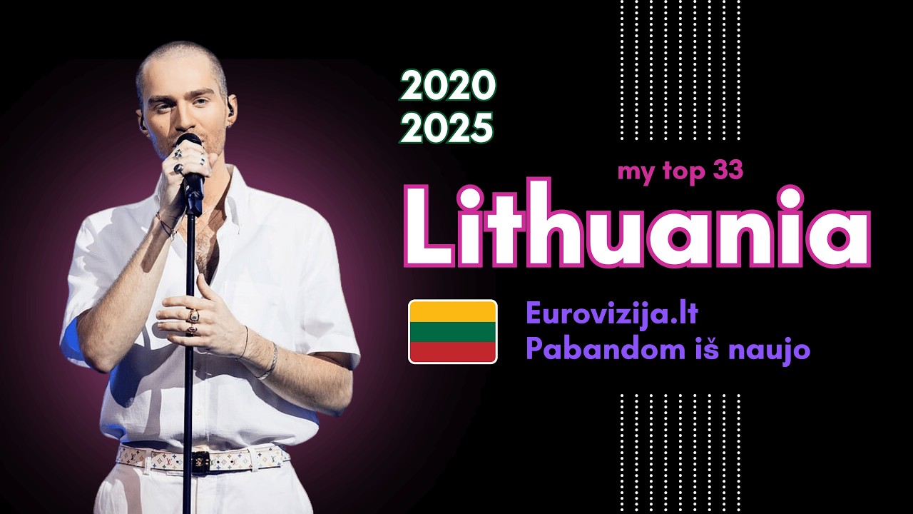 🇱🇹 Eurovizija.lt (2020 - 2025) 🎵 my TOP 33