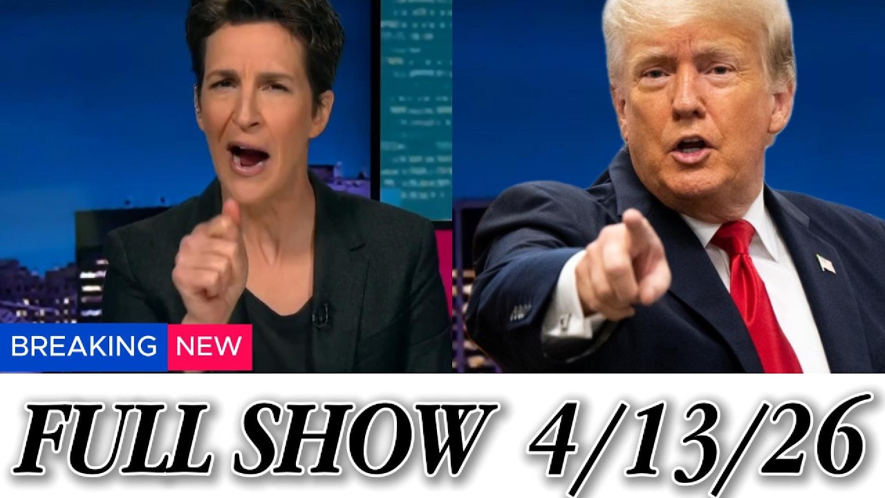 Rachel Maddow FULL SHOW 04/13/26 | Breaking News, Investigations & Big Updates