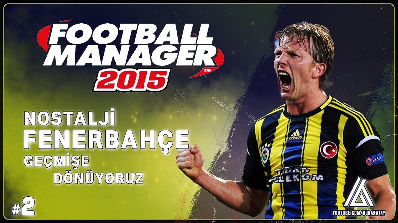 GEÇMİŞE DÖNÜŞ & NOSTALJİ #2 | FOOTBALL MANAGER 2015