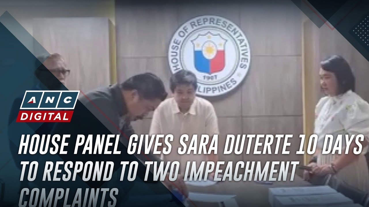 House panel gives Sara Duterte 10 days to respond to two impeachment complaints | ANC