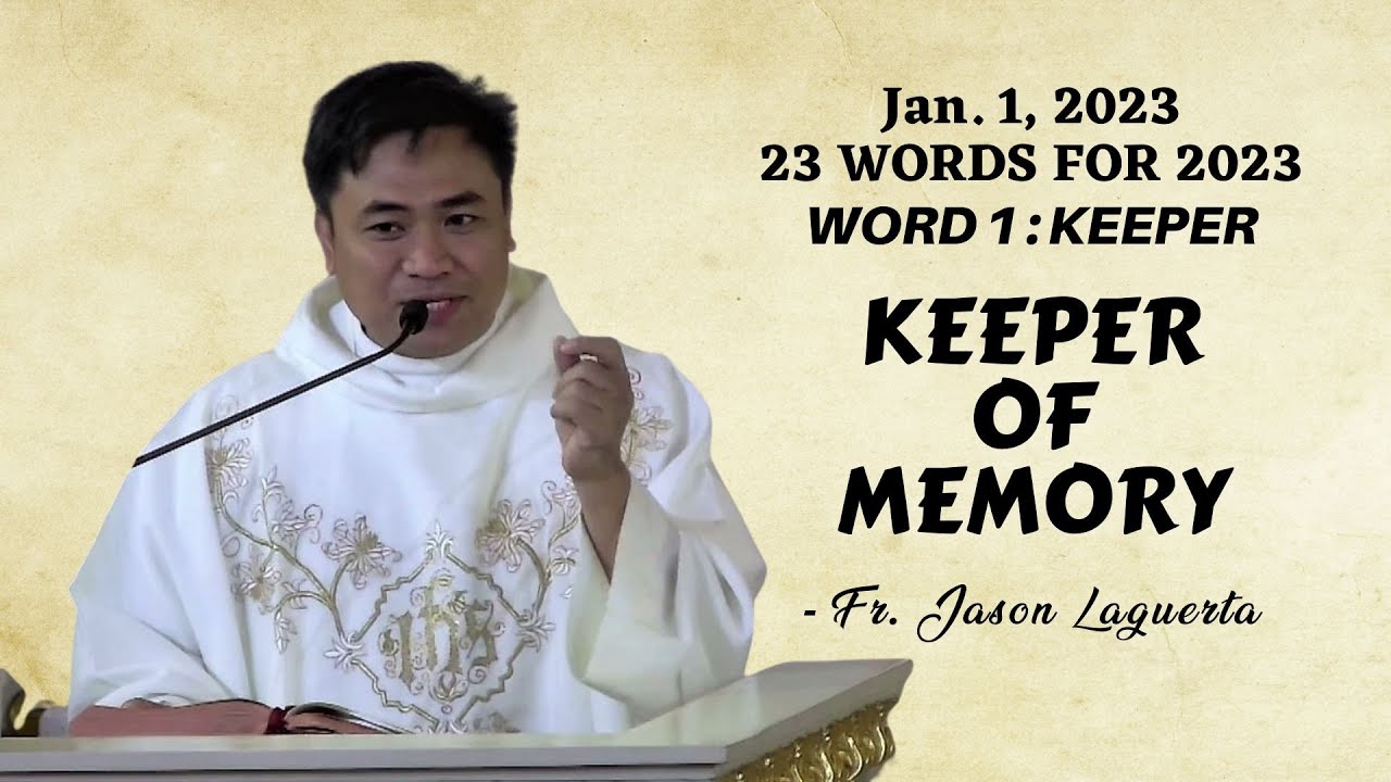 WORD 1 - KEEPER / Keeper of Memory - Homily by Fr. Jason Laguerta on Jan. 1, 2023