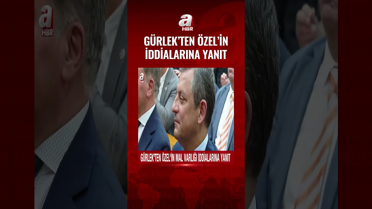 Akın G&uuml;rlek'ten &Ouml;zg&uuml;r &Ouml;zel'in mal varlığı iddialarına yanıt | A Haber