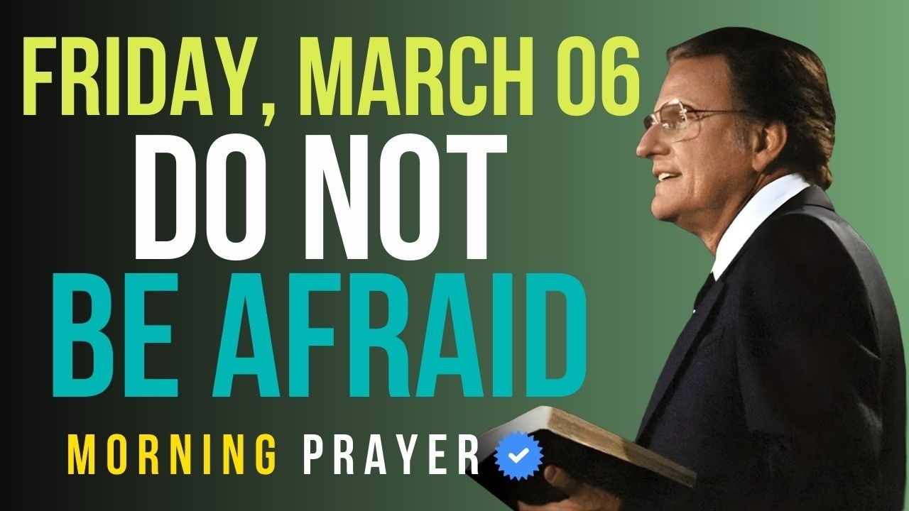 Friday, March 06 | You Will Not Be Afraid Today — Psalm 112:7 | Billy Graham Sermons