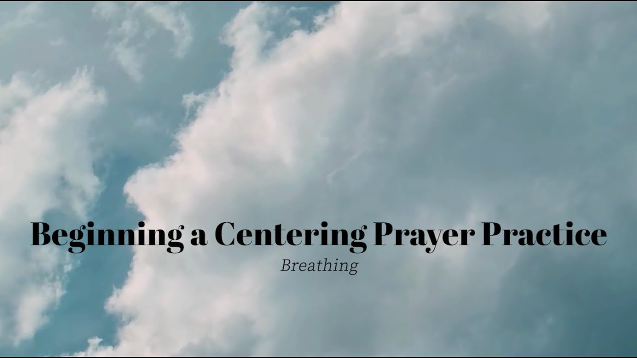 Beginning a Centering Prayer Practice Breathing