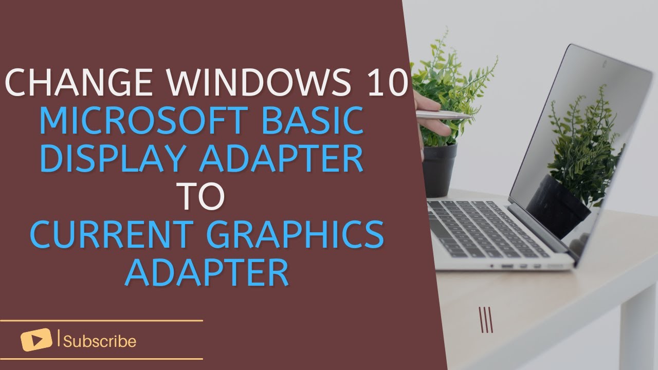 How To Change Windows 10 Microsoft Basic Display Adapter To Current Graphics Adapter