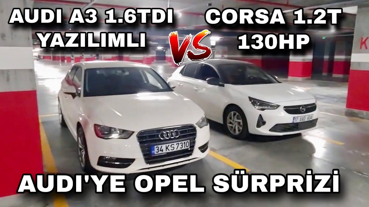 Corsa 1.2T 130hp vs. A3 1.6 TDI+Yazılım+Pedalchip