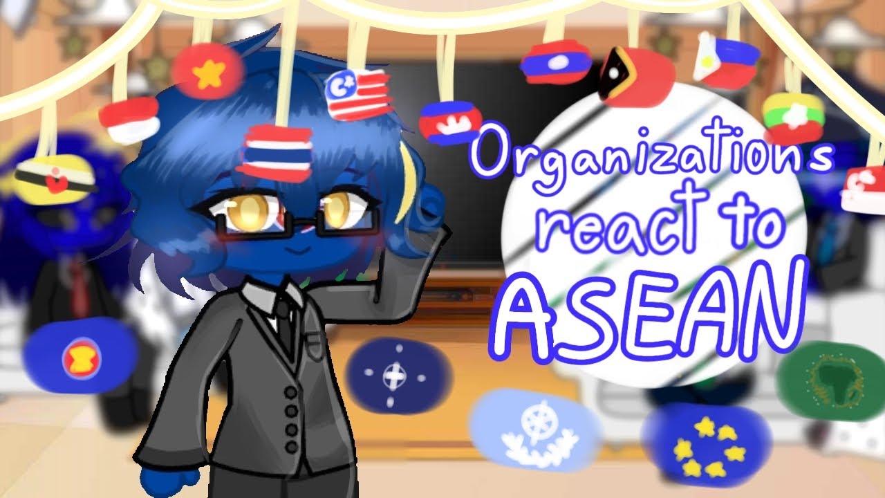 World organizations react to 𝙰𝚂𝙴𝙰𝙽 || Country humans • Organizations ||