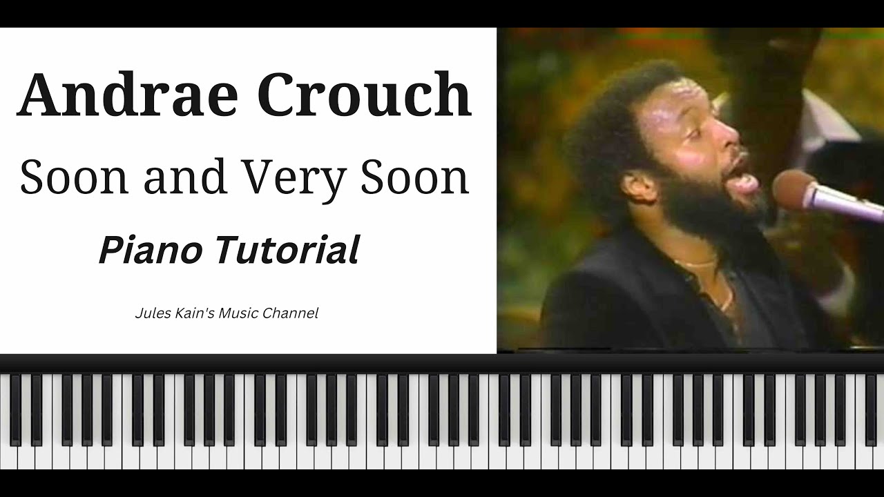Andrae Crouch - Soon and Very Soon - Traditional Gospel Piano Tutorial - Sheet Music