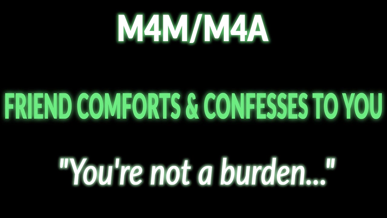 (M4M)(M4A) Bestfriend Comforts & Confesses To You [Friends to lovers] [Comfort] [ASMR Roleplay]