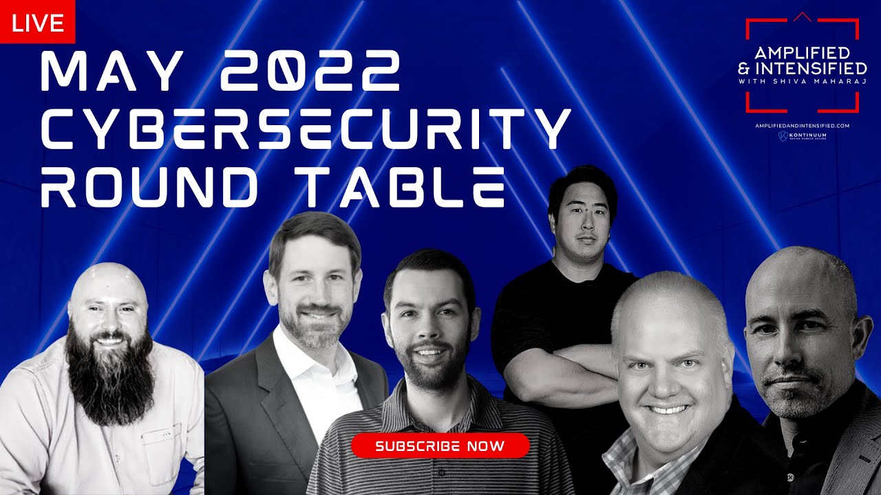68 - Cybersecurity Podcast Round Table May 2022