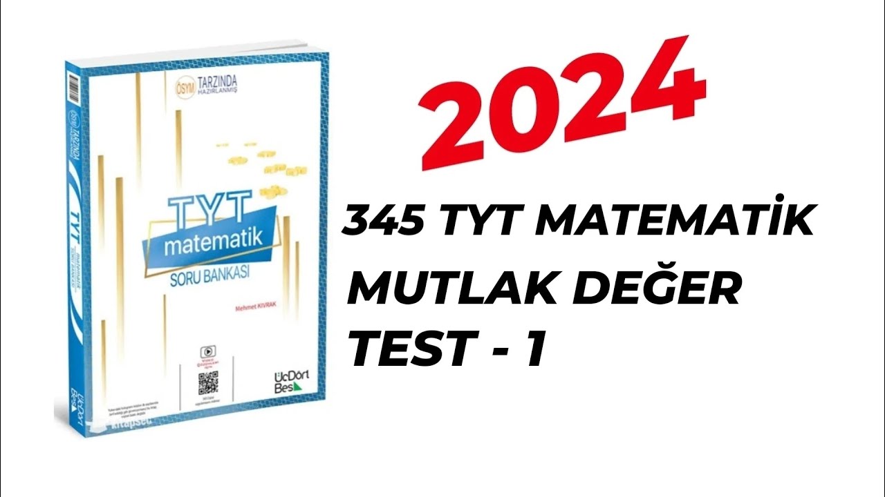 2024 | 345 TYT MATEMATİK SORU BANKASI ÇÖZÜMLERİ | MUTLAK DEĞER | TEST - 1