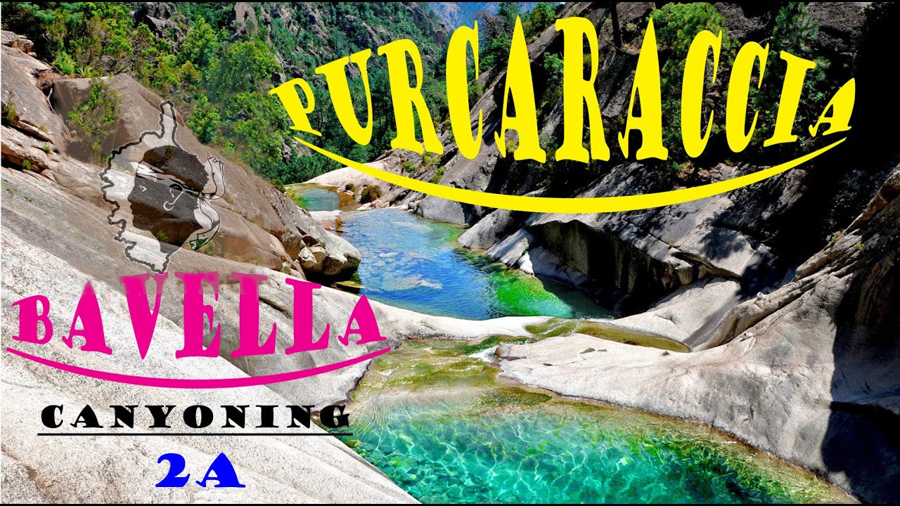 # LA PURCARACCIA ! Ses piscines naturelles d'un bleu éclatant - BAVELLA CORSE - Canyoning en famille