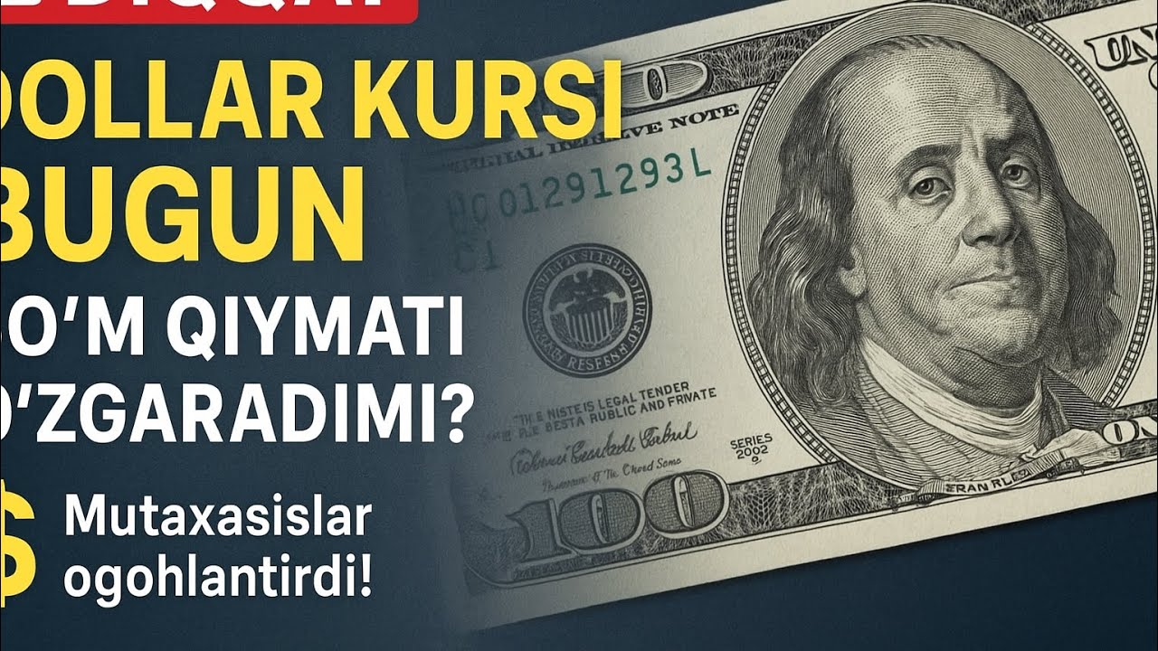  Dollar kursi bugun: so&lsquo;m qiymati o&lsquo;zgaradimi? Mutaxassislar ogohlantirdi!