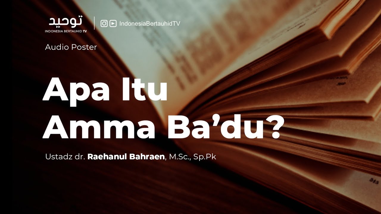 APA ITU AMMA BA'DU? - Ustadz dr. Raehanul Bahraen, M.Sc, Sp.PK