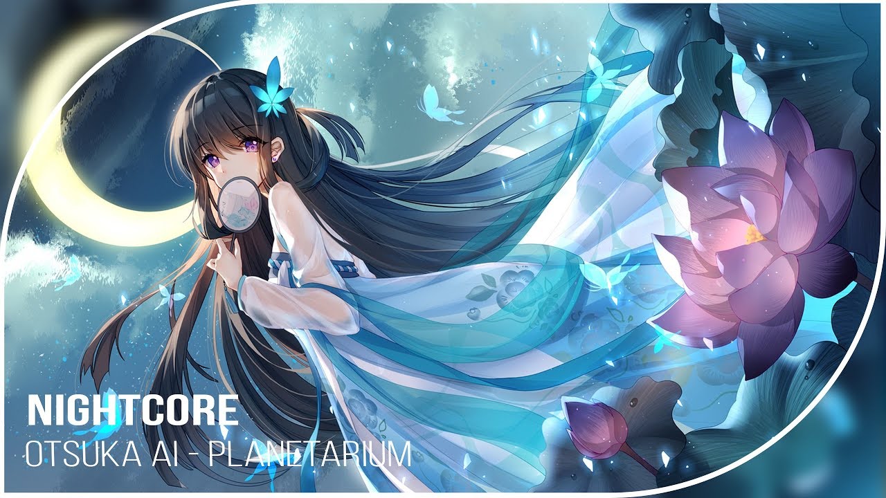 Nightcore - Planetarium「 Otsuka Ai 」