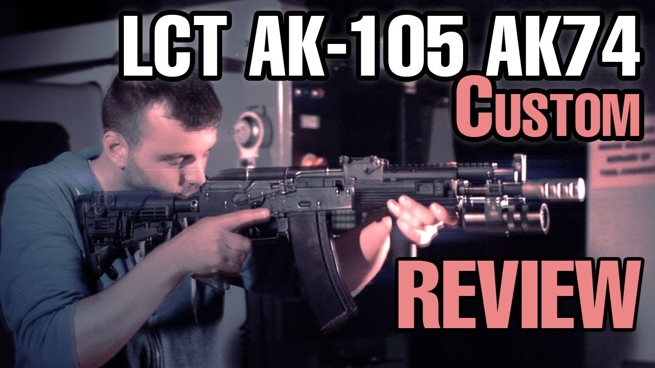 LCT AK-105 AK74 Customized Airsoft Gun Review