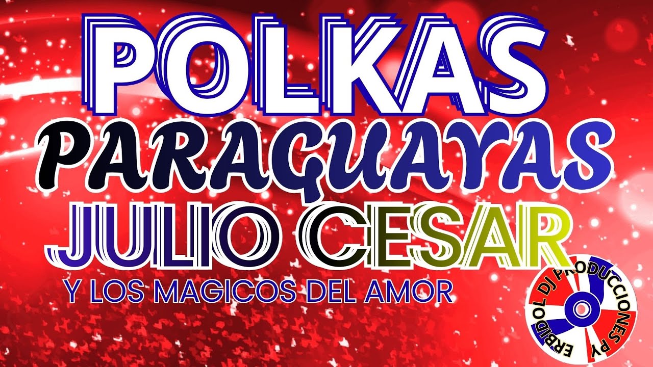 POLKAS_PARAGUAYAS_JULIO_CESAR_LOS_MÁGICOS_DE_AMOR #erbidoldj #paraguay #argentina #españa #jaumina