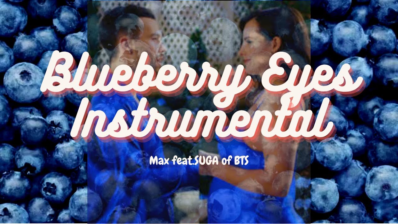 Blueberry Eyes - MAX (feat. SUGA of BTS) (Pure Instrumental/Karaoke)