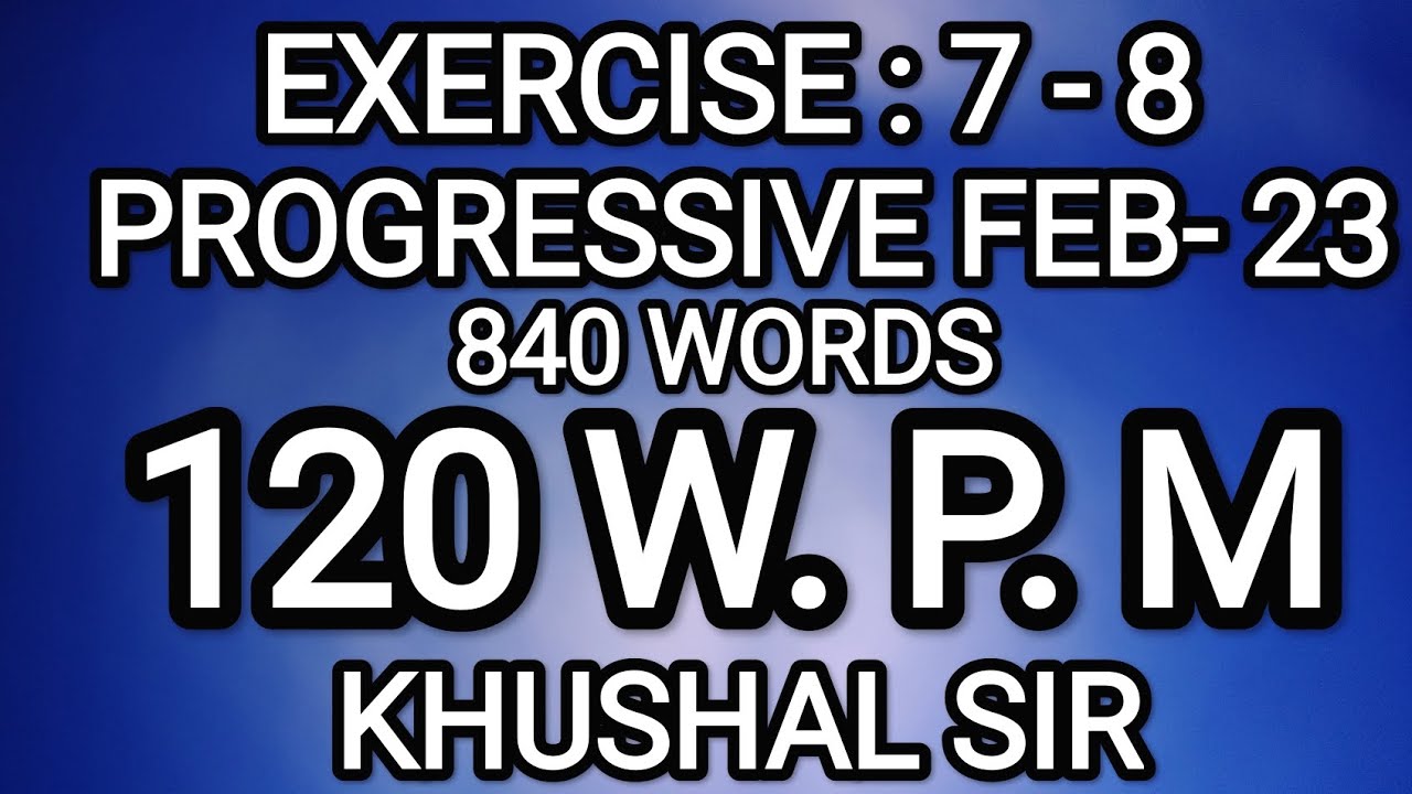 EX 7-8 | 120 WPM | PROGRESSIVE FEBRUARY 2023 | KHUSHAL SIR | SHORTHAND DICTATION