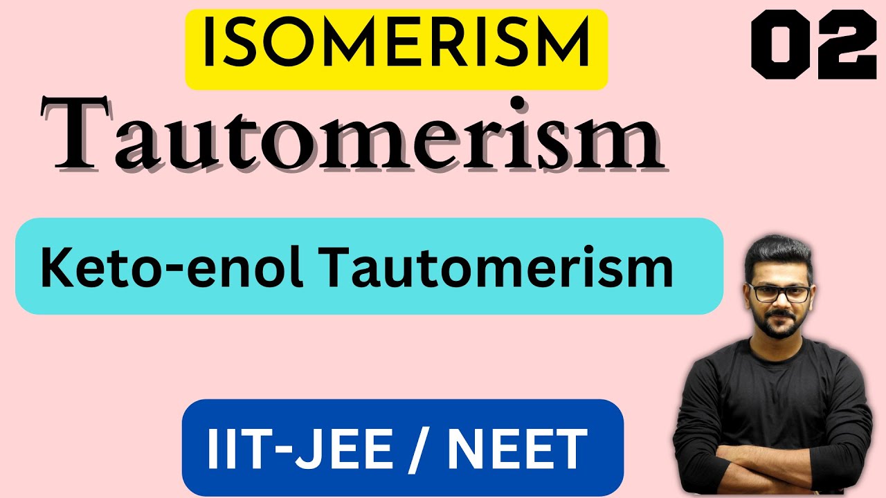 Isomerism || Tautomerism || Keto-enol Tautomerism || Tautomeric Forms || IIT-JEE || NEET || IIT JAM