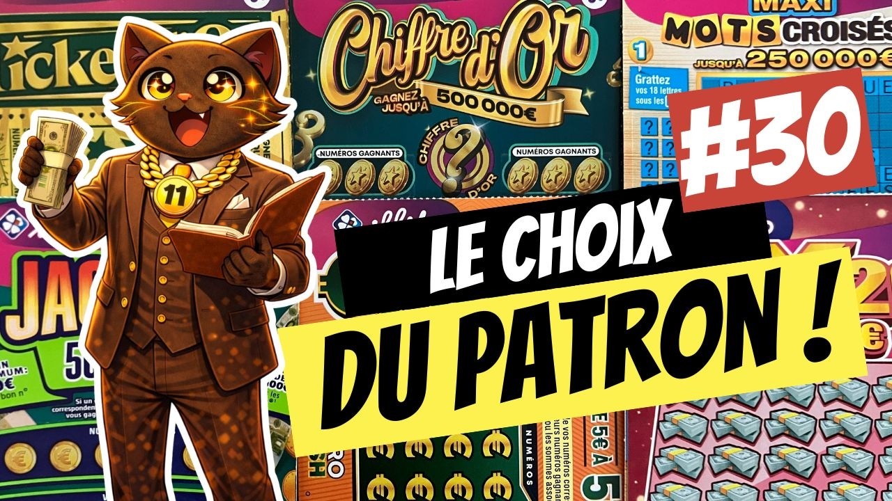 🍀 Mission Grattage : LE CHOIX DU PATRON #30 😎
