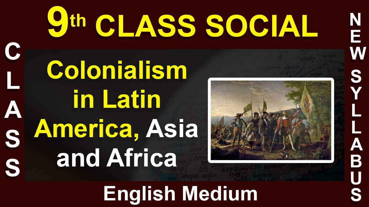 9th Class Social English Medium | Colonialism in Latin America, Asia and Africa | 9 Class Syllabus