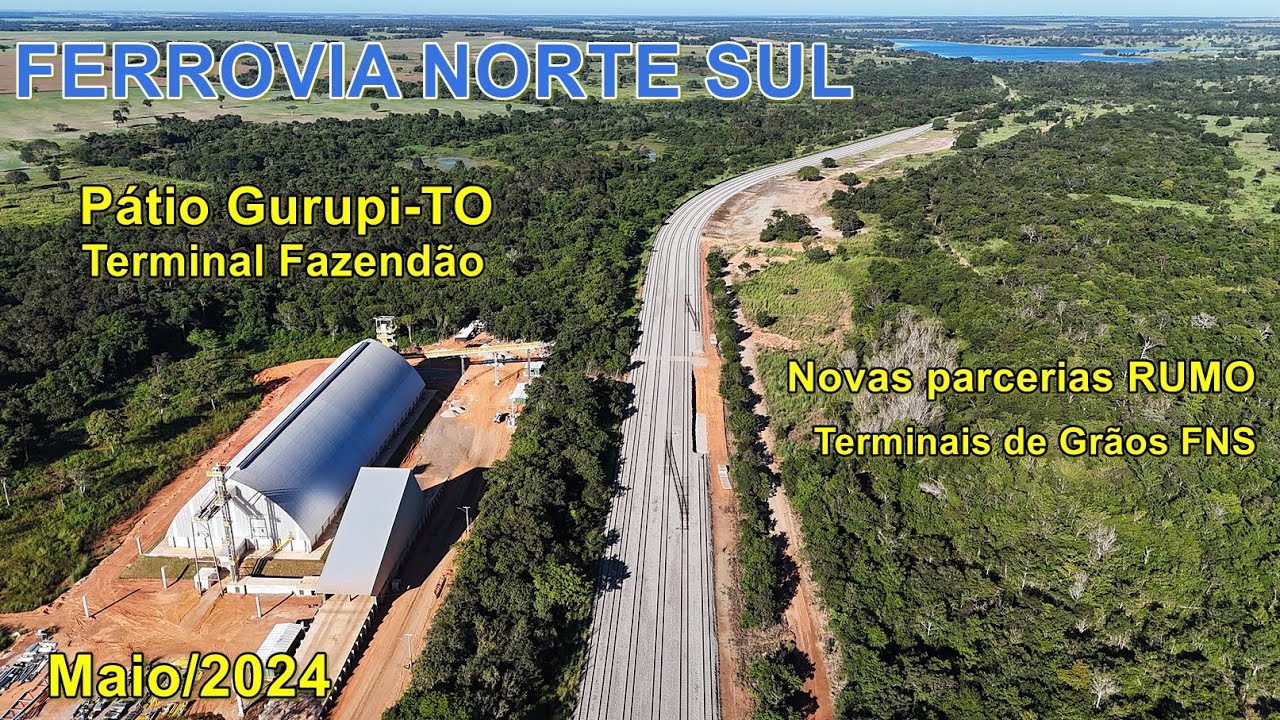 Ferrovia Norte Sul Pátio Gurupi-TO e Obras Novo Terminal Rumo x Fazendão  Maio 2024 4k