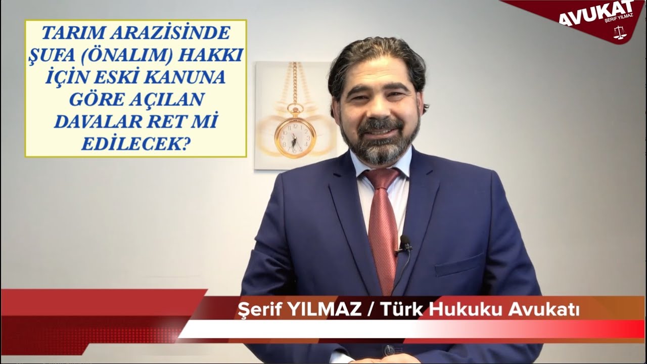 TARIM ARAZİSİNDE ŞUFA (ÖNALIM) HAKKI İÇİN ESKİ KANUNA GÖRE AÇILAN DAVALAR RET Mİ EDİLECEK?