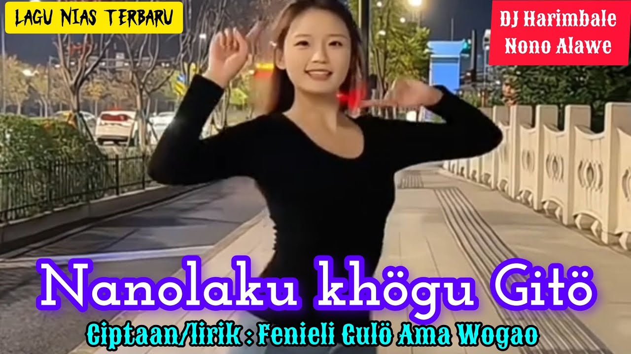 Nanolaku khögu Gitö - Ciptaan/lirik : Fenieli Gulö Ama Wogao || DJ Nias terbaru
