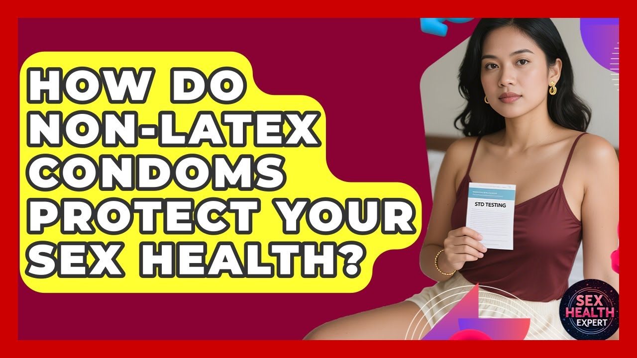 How Do Non-latex Condoms Protect Your Sex Health? - Sex Health Expert