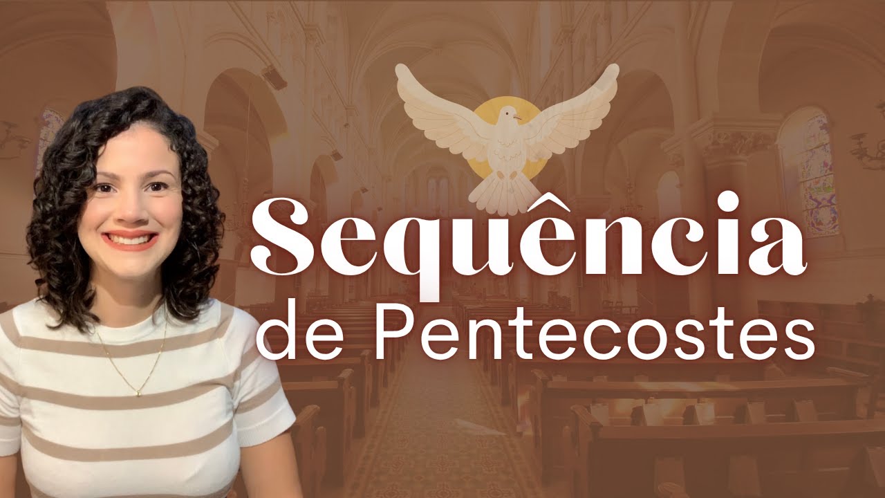Sequência de Pentecostes "Espírito de Deus, enviai dos céus..."