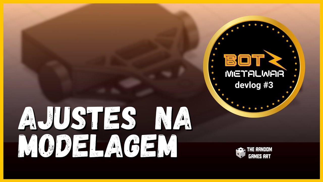 Alguns ajustes na modelagem | BOT METALWAR  devlog#3