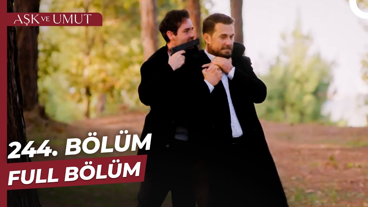 Aşk ve Umut 244. Bölüm