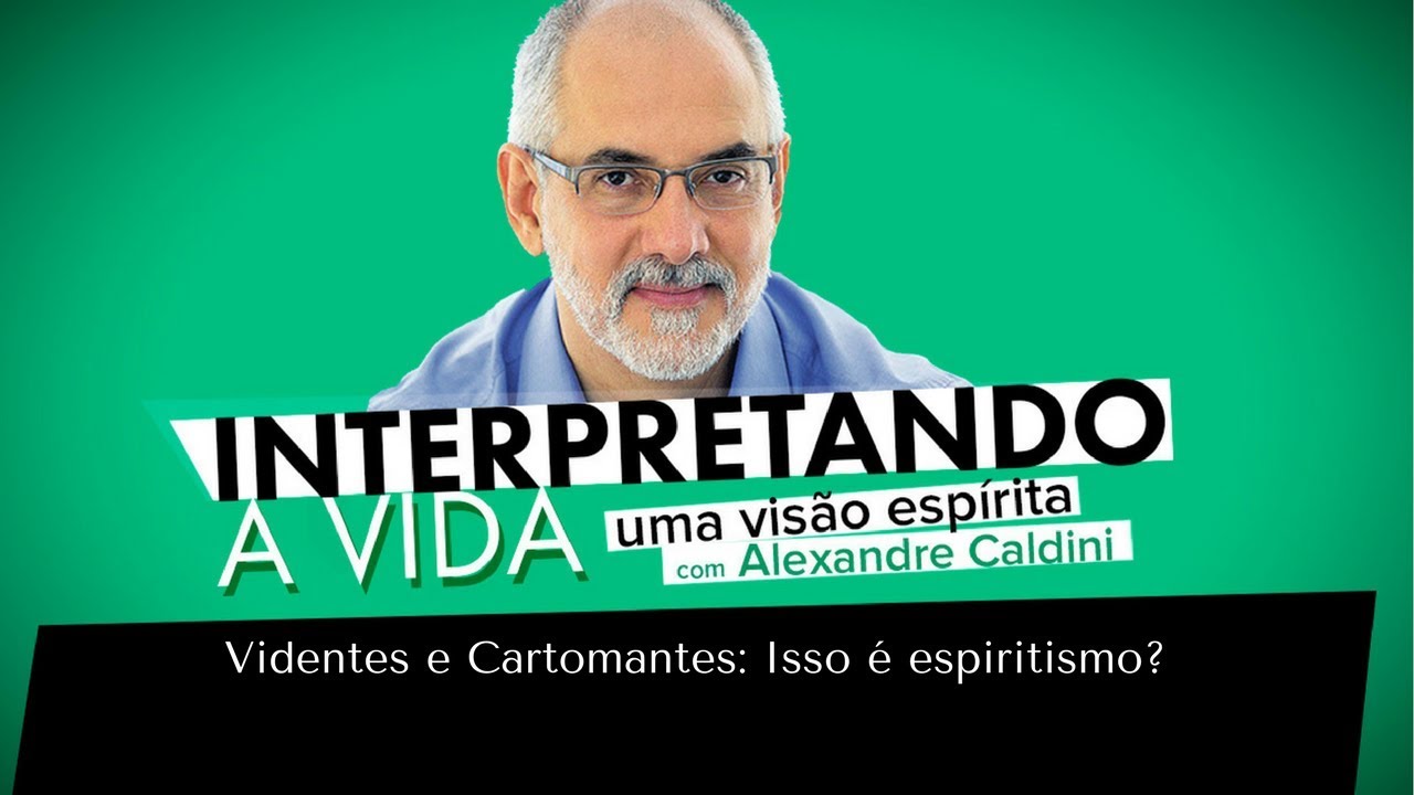 Videntes e Cartomantes: Isso &eacute; espiritismo? | Interpretando a Vida (10/10/2017)