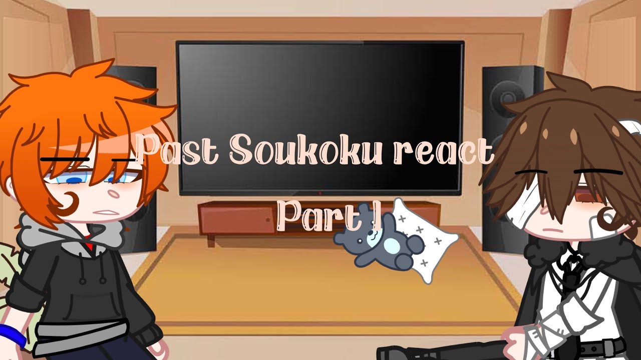 ‘Past Soukoku react’ ||Part 1|| bsd