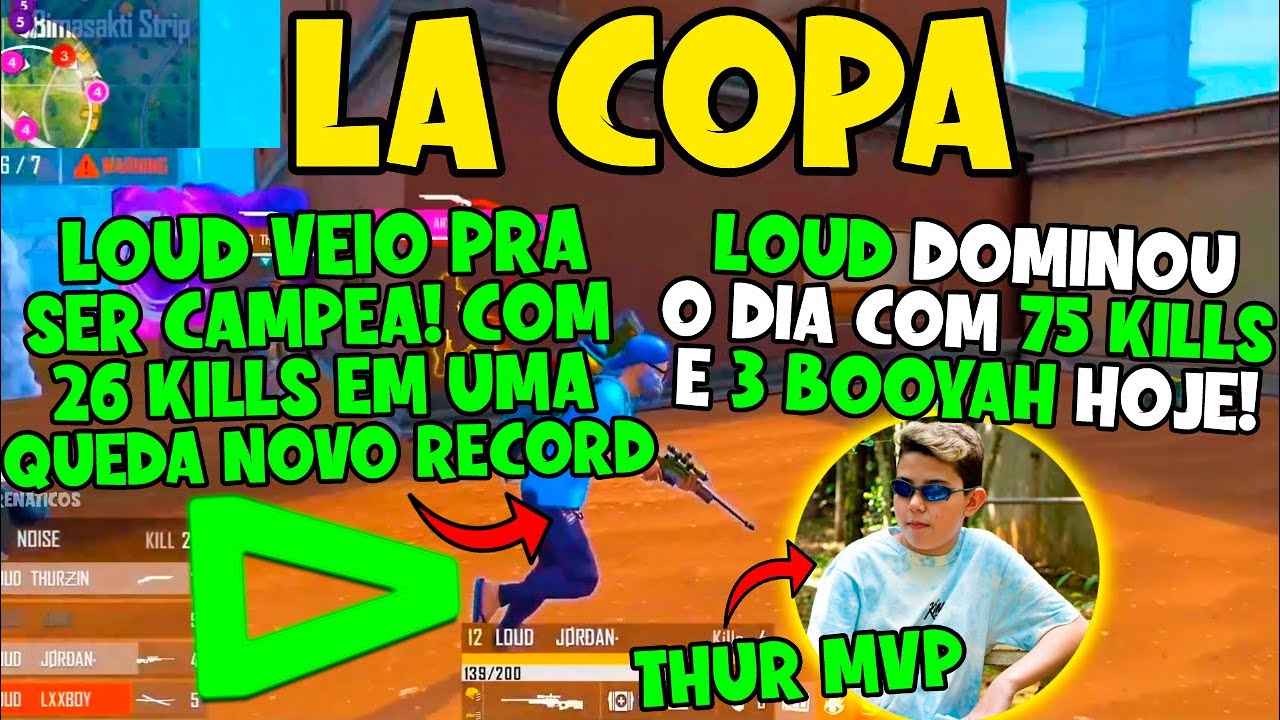 LOUD QUEBRA RECORD DE KILLS - FAZ 3 BOOYAHS E 75 KILLS - THURZIN MVP 30 KILLS SÓ HOJE - LA COPA