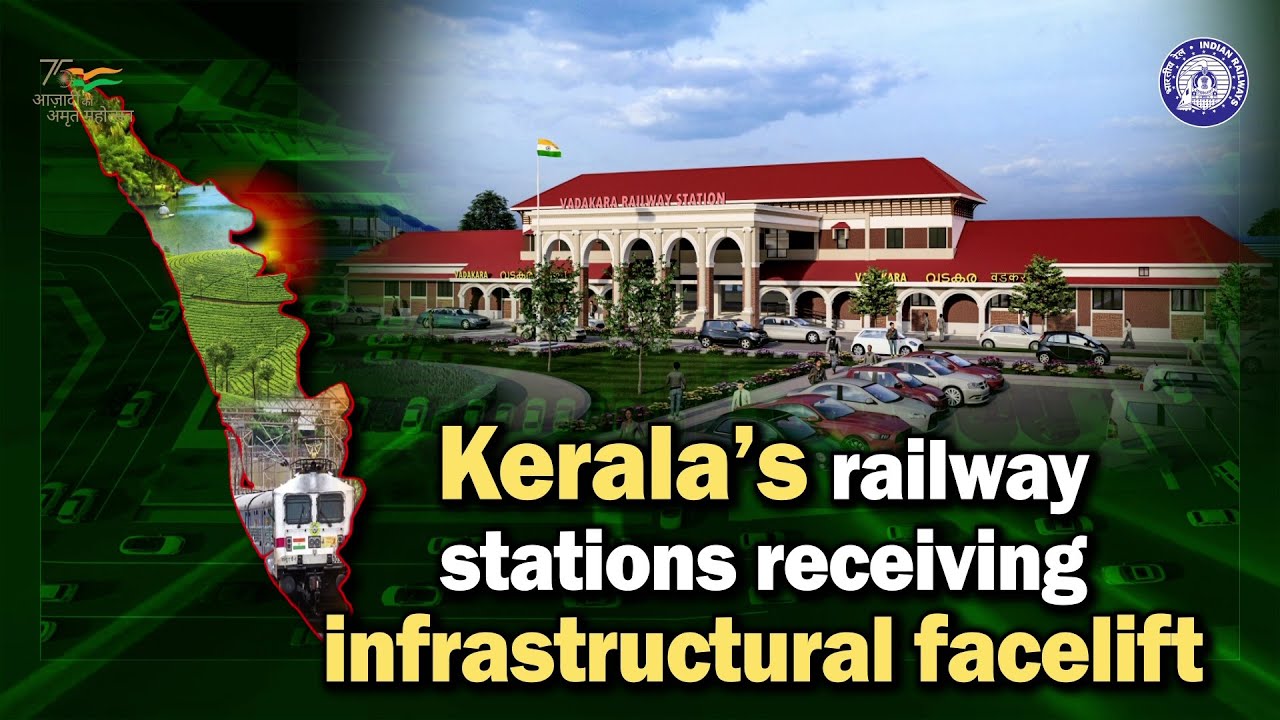 Transforming Railway Stations for New India: Kerala stations receiving infrastructural facelift