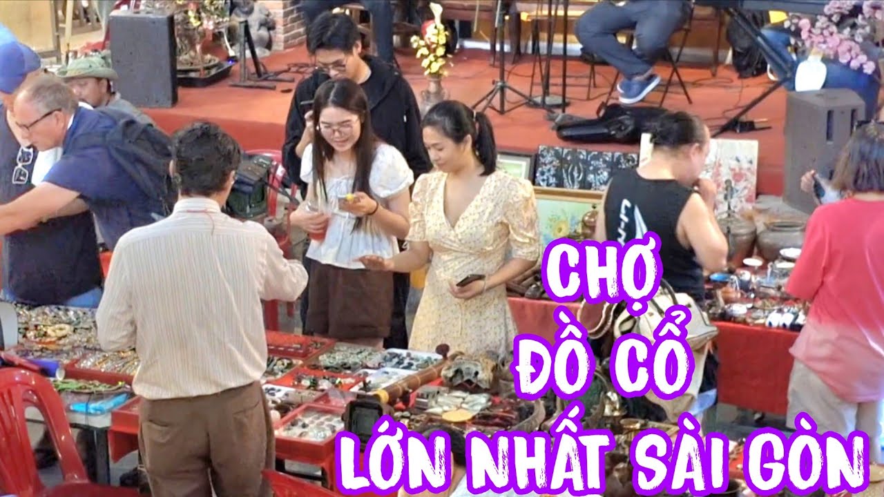 Chợ Đồ Cổ lớn nhất Sài Gòn 