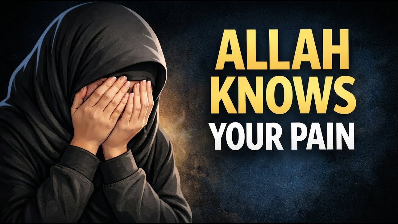 ALLAH KNOWS YOUR PAIN… AND THIS IS WHAT WILL HAPPEN NEXT